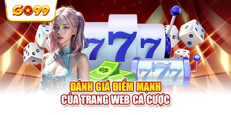 Đánh giá điểm mạnh của trang web cá cược