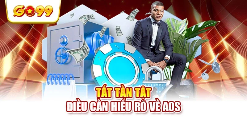 Tất tần tật điều cần hiểu rõ về AOS