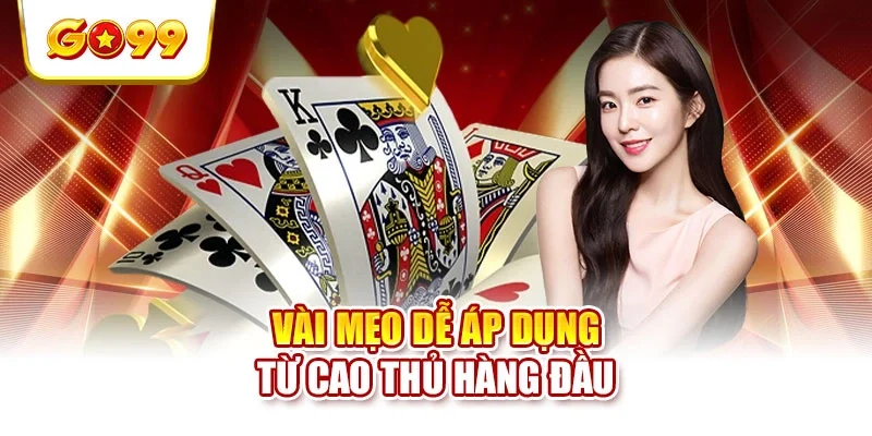 Vài mẹo dễ áp dụng từ cao thủ hàng đầu Vài mẹo dễ áp dụng từ cao thủ hàng đầu