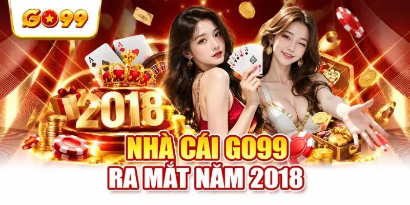 Nhà cái GO99 ra mắt năm 2018