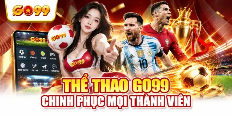 Thể thao GO99 chinh phục mọi thành viên